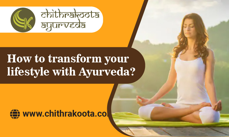 How to transform your lifestyle with Ayurveda?